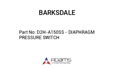D2H-A150SS - DIAPHRAGM PRESSURE SWITCH